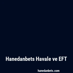 Hanedanbets Havale ve EFT
