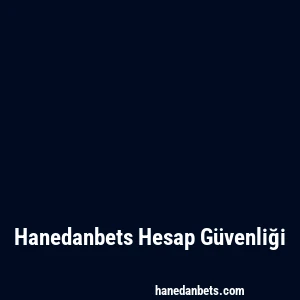 Hanedanbets Hesap Güvenliği