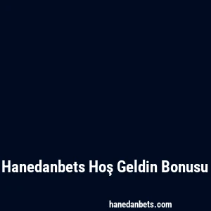 Hanedanbets Hoş Geldin Bonusu