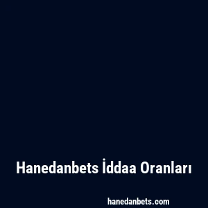 Hanedanbets İddaa Oranları