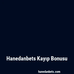 Hanedanbets Kayıp Bonusu