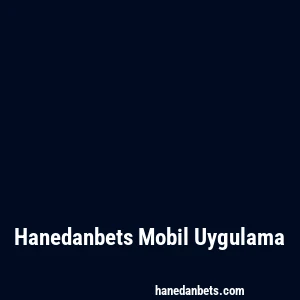 Hanedanbets Mobil Uygulama