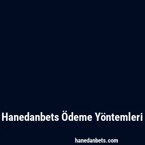 Hanedanbets Ödeme Yöntemleri