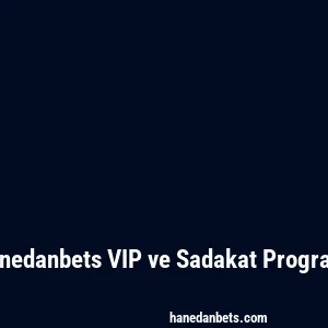 Hanedanbets VIP ve Sadakat Programı
