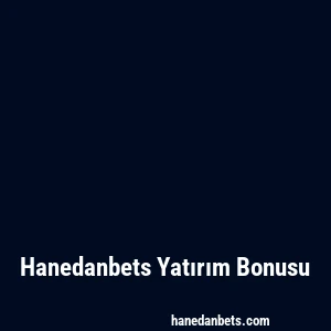 Hanedanbets Yatırım Bonusu